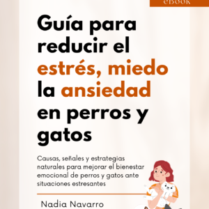 Guía para reducir el miedo, ansiedad y estrés en perros y gatos