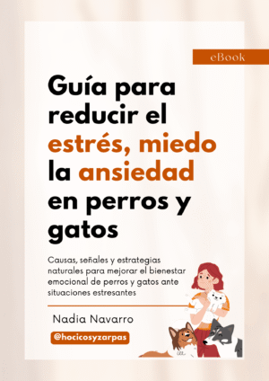 Guía para reducir el miedo, ansiedad y estrés en perros y gatos